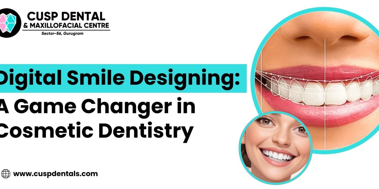 Digital Smile Designing – A Game Changer in Cosmetic Dentistry
