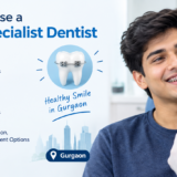 How to Choose a Braces Specialist Dentist in Gurgaon